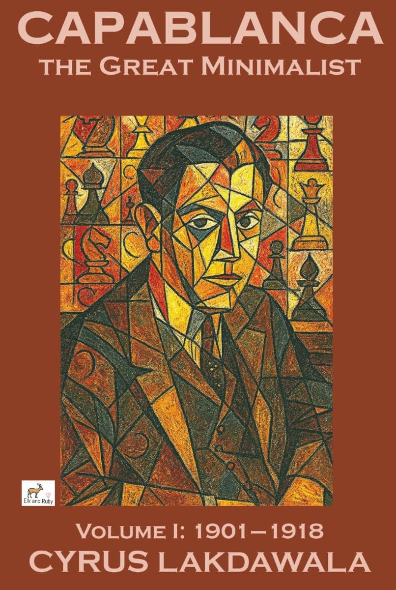 Capablanca: The Great Minimalist - Volume 1
