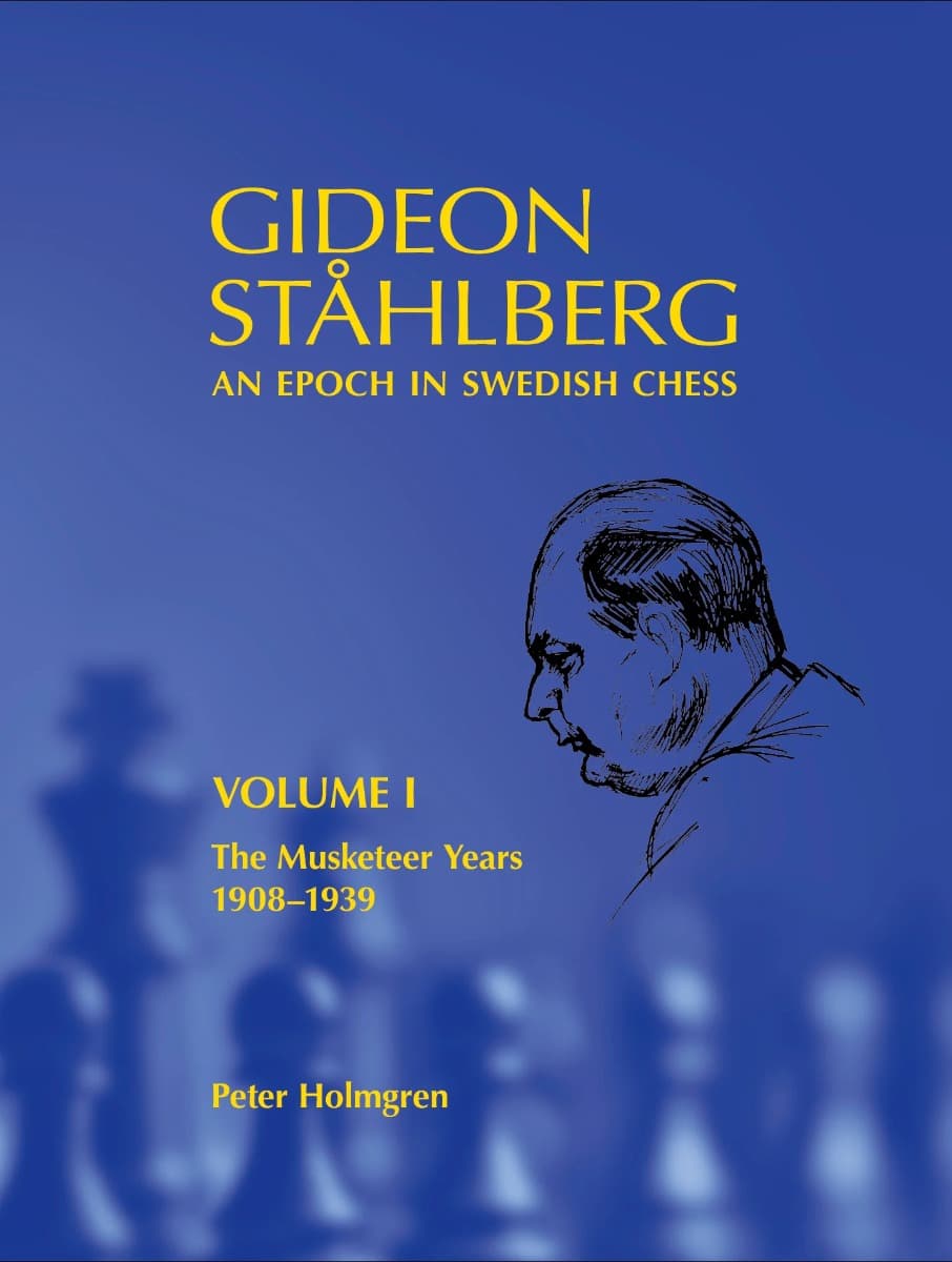 Gideon Stahlberg - An Epoch in Swedish Chess, Volume I