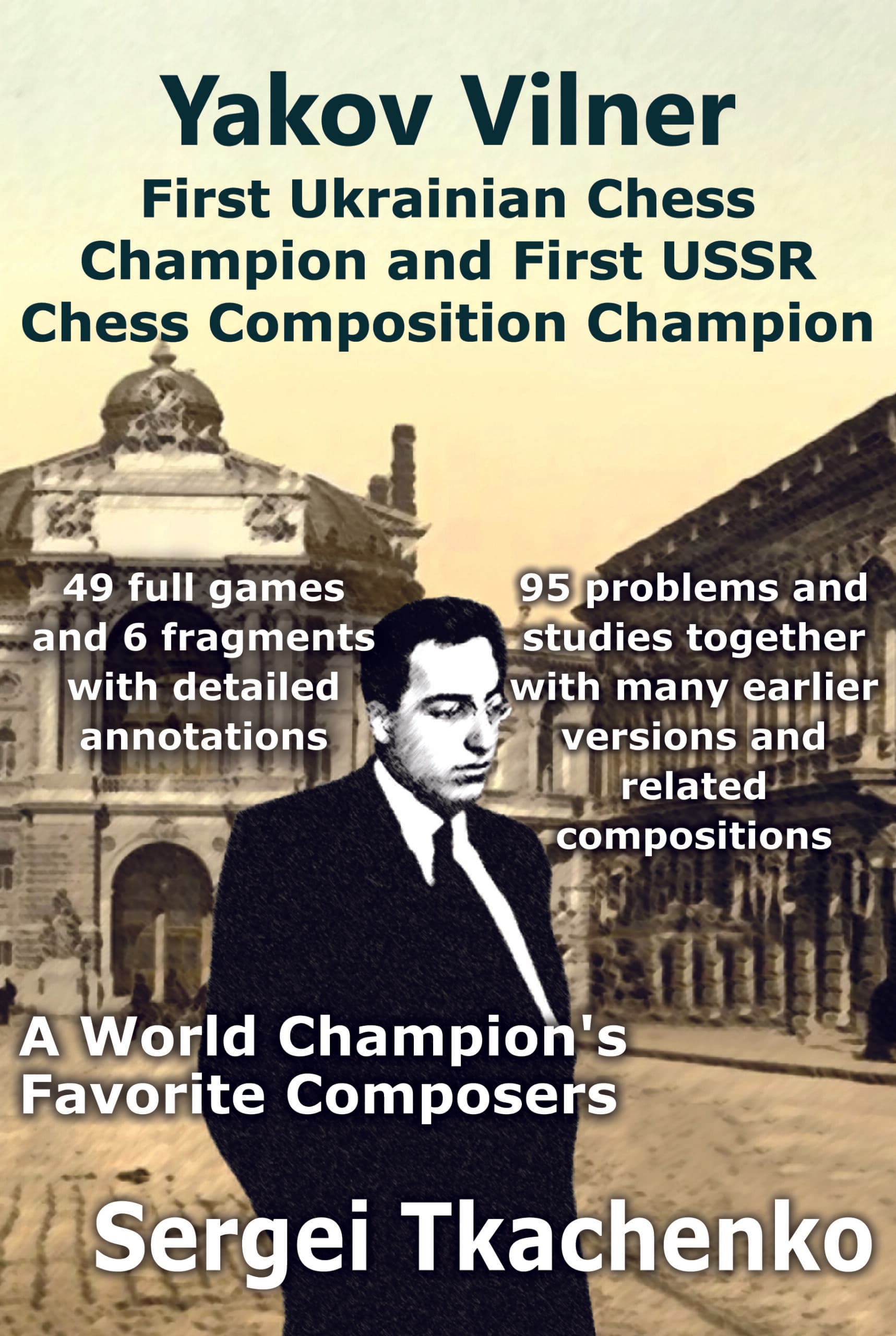 Yakov Vilner, First Ukrainian Chess Champion and First USSR Chess Composition Champion: A World Champion's Favorite Composers