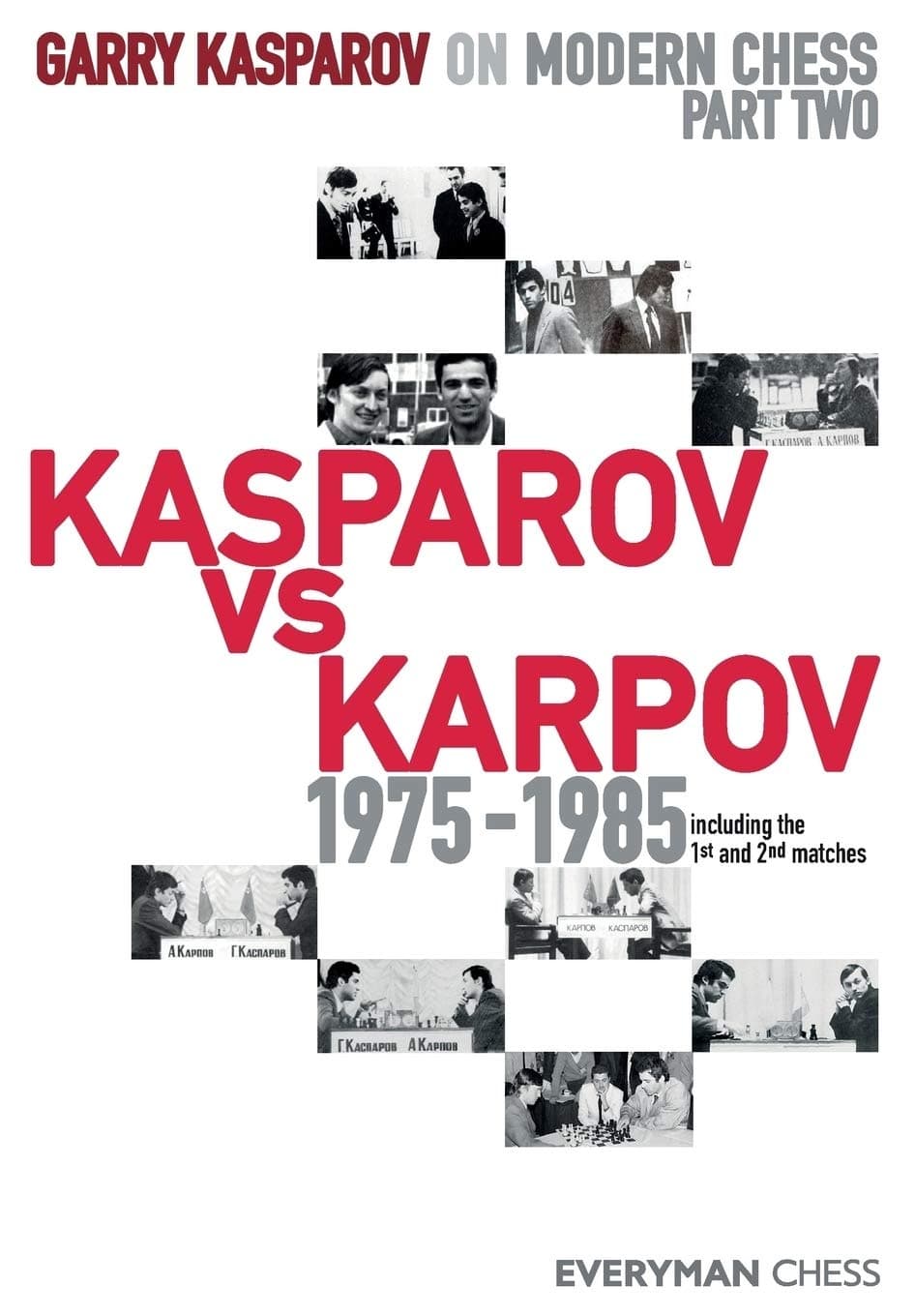 Garry Kasparov on Modern Chess Part Two: Kasparov vs Karpov 1975-1985