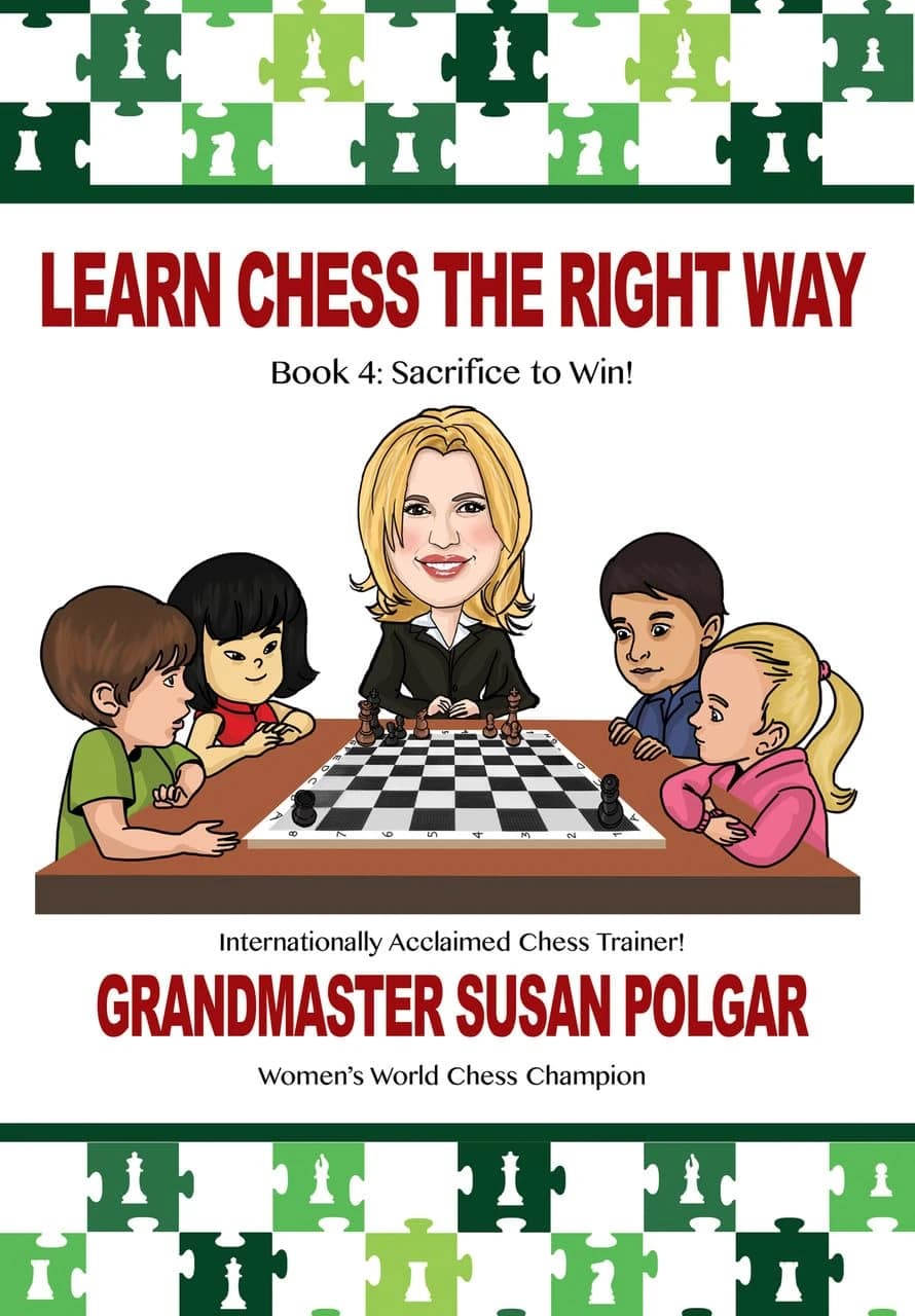 Learn Chess the Right Way! Book 4 Sacrifice to win