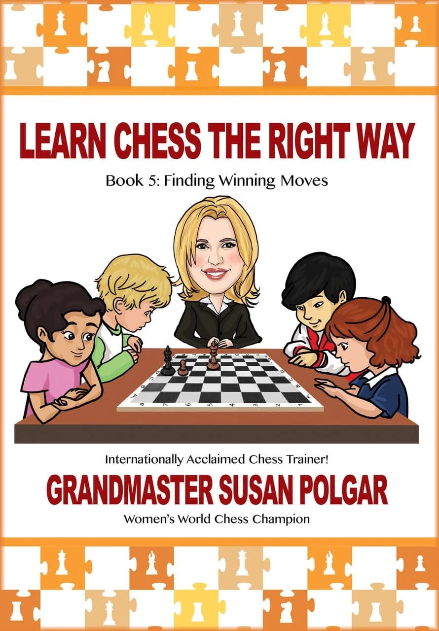 Learn Chess the Right Way! Book 5: Finding Winning Moves