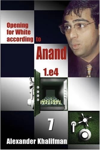 Opening For White According To Anand 1.e4, Volume 7