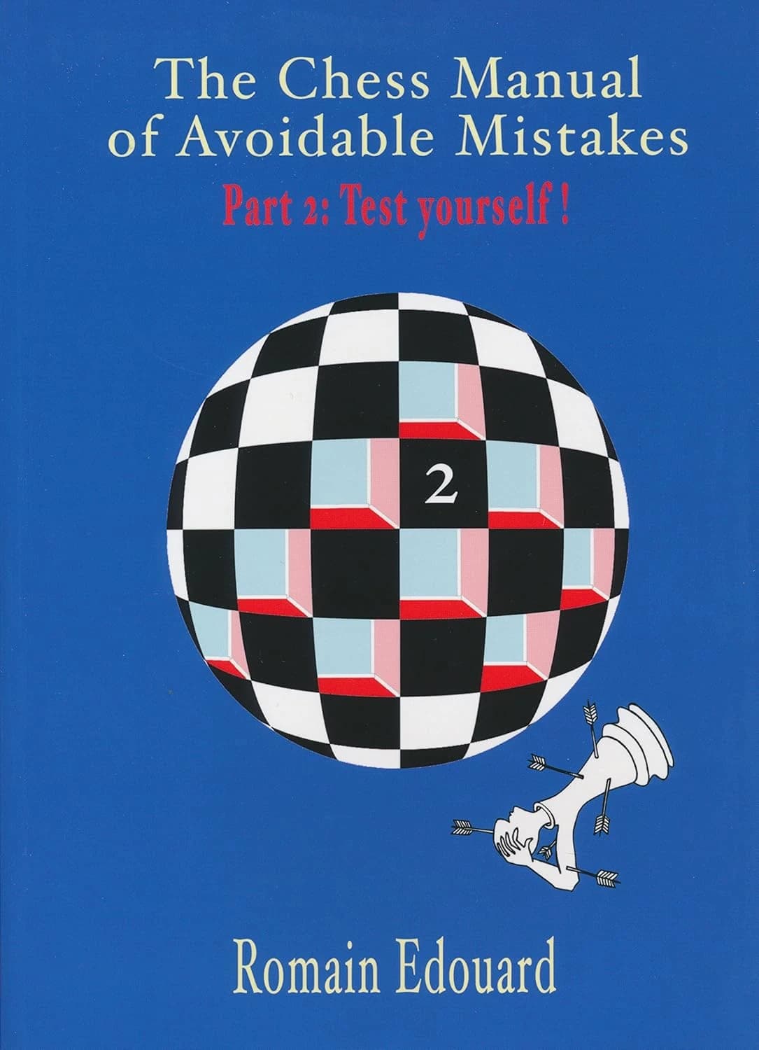 The Chess Manual of Avoidable Mistakes 2: Test yourself!