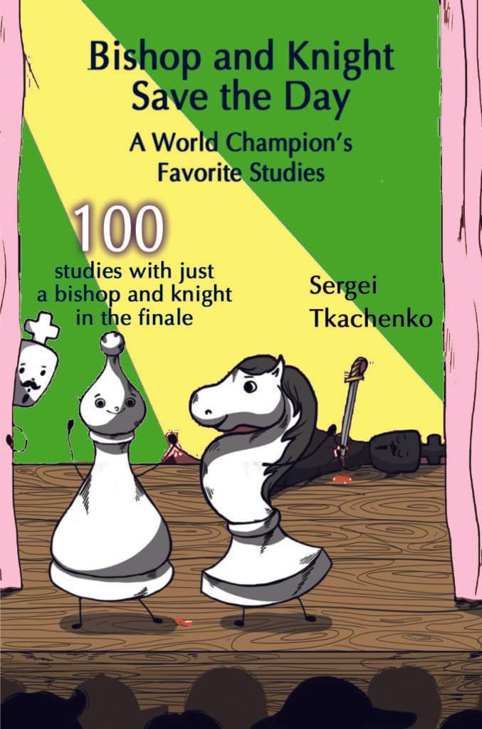Bishop and Knight Save the Day: A World Champion's Favorite Studies