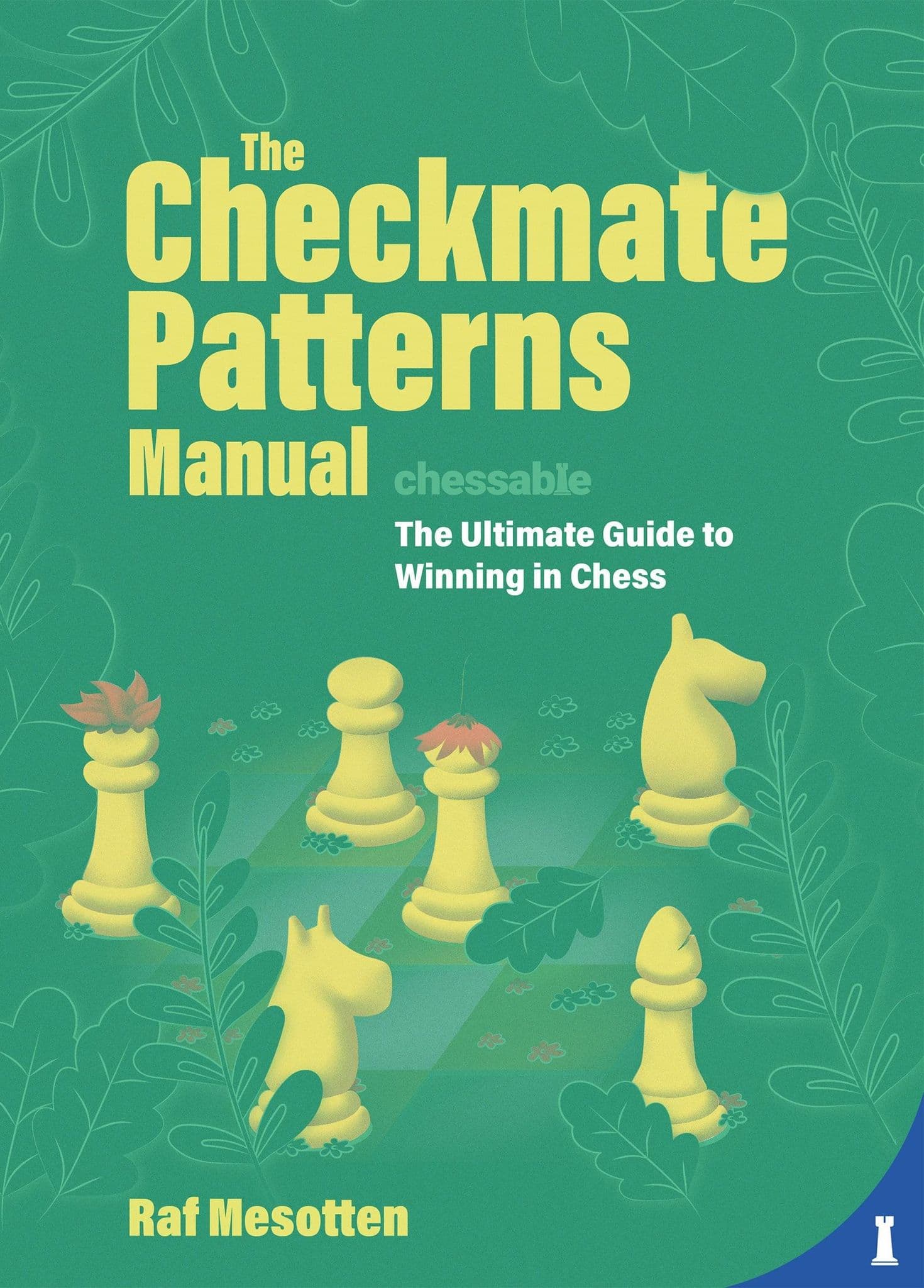 Checkmate Patterns Easy The Checkmate Patterns Manual — Raf Mesotten — ChessReads