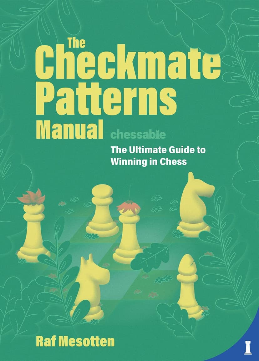 Check Maye Patterns The Checkmate Patterns Manual — Raf Mesotten — ChessReads