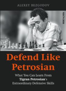 Chess book review, Defend Like Petrosian, Alexey Bezgodov
