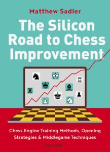 Chess book review, The Silicon Road to Chess Improvement, Matthew Sadler