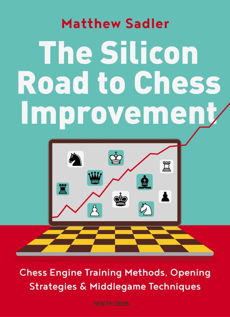 Chess book review, The Silicon Road to Chess Improvement, Matthew Sadler