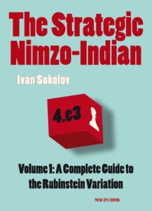 Chess book review, The Strategic Nimzo-Indian: Volume 1, A Complete Guide to the Rubinstein Variation , Ivan Sokolov