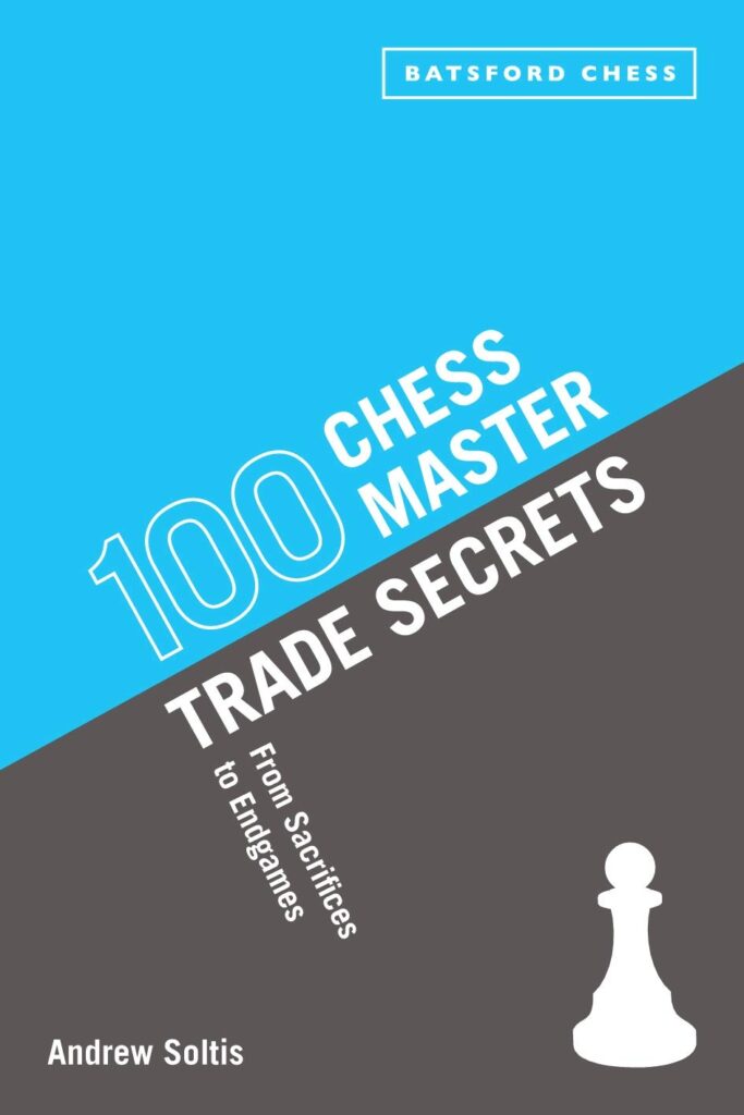 Chess book review, 100 Chess Master Trade Secrets, From Sacrifices to Endgames, Andrew Soltis