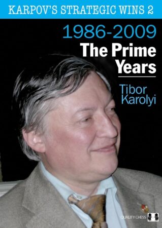 Chess book review, Karpov's Strategic Wins 2, 1986-2010 The Prime Years , Tibor Karolyi