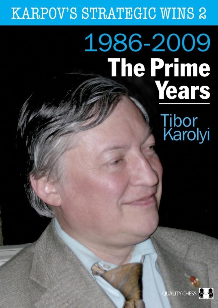 Chess book review, Karpov's Strategic Wins 2, 1986-2010 The Prime Years , Tibor Karolyi