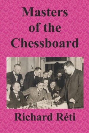 Chess book review, Masters of the Chessboard, Richard Réti