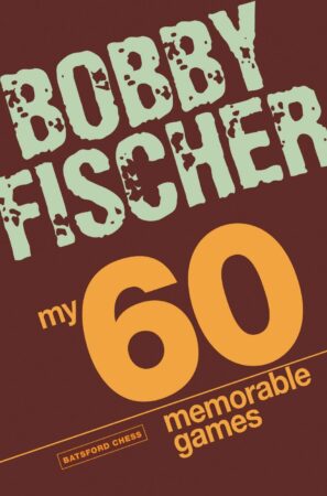 Chess book review, My 60 Memorable Games, Bobby Fischer