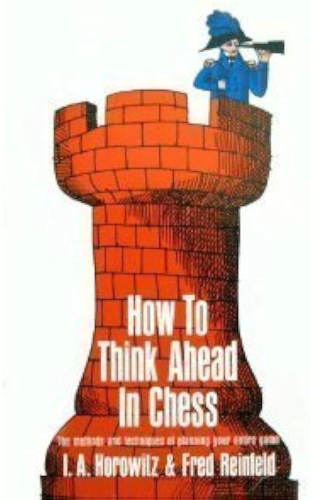 Book cover of "How to Think Ahead in Chess" by I. A. Horowitz, Fred Reinfeld, chess book review