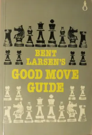 Book cover of "Bent Larsen's Good Move Guide" by Bent Larsen, chess book review