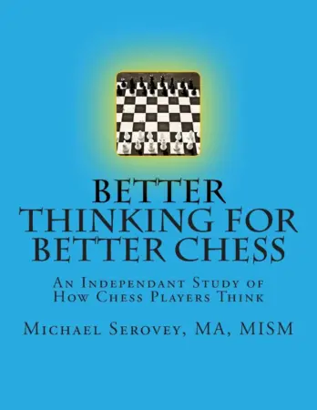 Book cover of "Better Thinking for Better Chess" by Michael Robert Serovey, chess book review