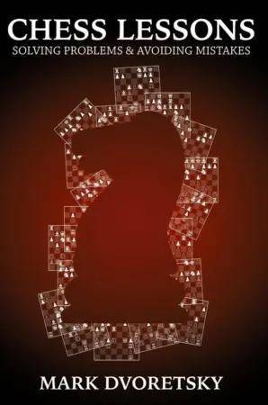 Book cover of "Chess Lessons, Solving Problems & Avoiding Mistakes" by Mark Dvoretsky, chess book review