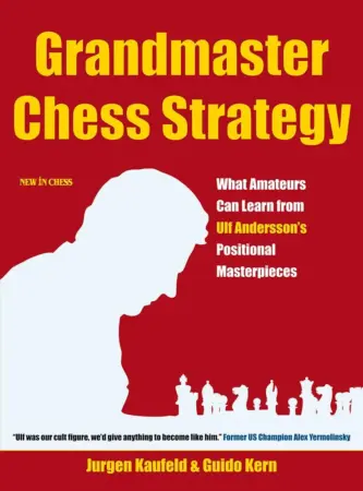 Book cover of "Grandmaster Chess Strategy: What Amateurs Can Learn from Ulf Andersson's Positional Masterpieces" by Jurgen Kaufeld, chess book review