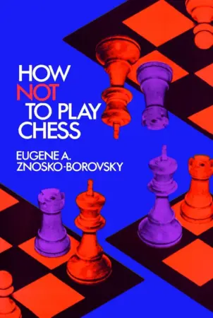 Book cover of "How Not to Play Chess" by Eugène Znosko-Borovsky, chess book review