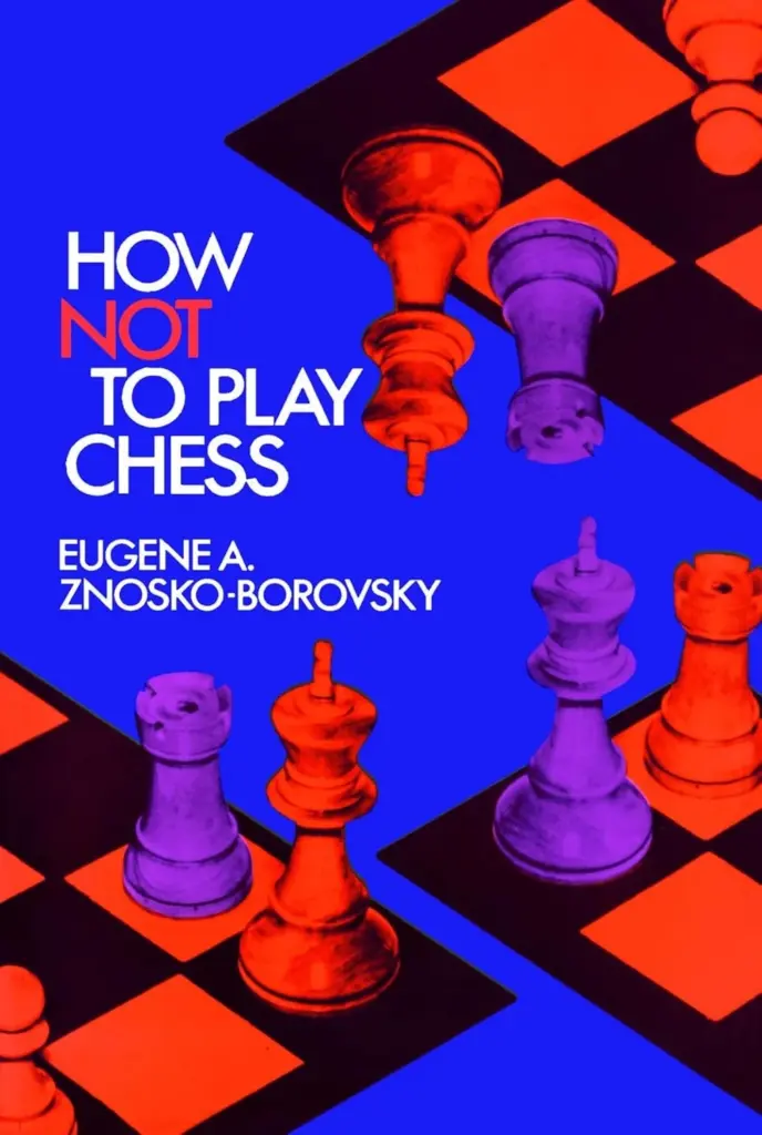 Book cover of "How Not to Play Chess" by Eugène Znosko-Borovsky, chess book review