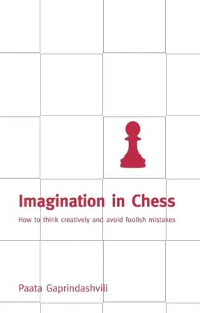 Book cover of "Imagination in Chess: How To Think Creatively And Avoid Foolish Mistakes" by Paata Gaprindashvili, chess book review
