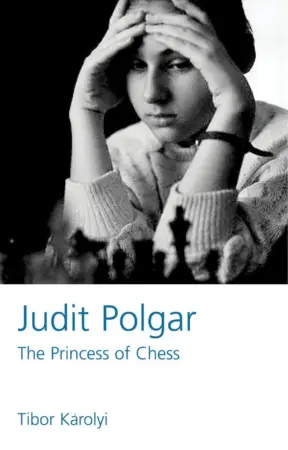 Book cover of "Judit Polgar: The Princess of Chess" by Tibor Karolyi, chess book review