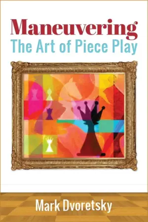 Book cover of "Maneuvering: The Art of Piece Play" by Mark Dvoretsky, chess book review