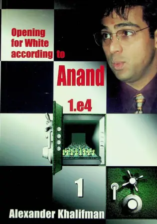 Book cover of "Opening for White According to Anand 1.e4, Volume 1" by Alexander Khalifman, chess book review