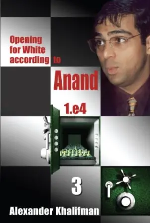 Book cover of "Opening for White according to Anand 1.e4, Volume 3" by Alexander Khalifman, chess book review