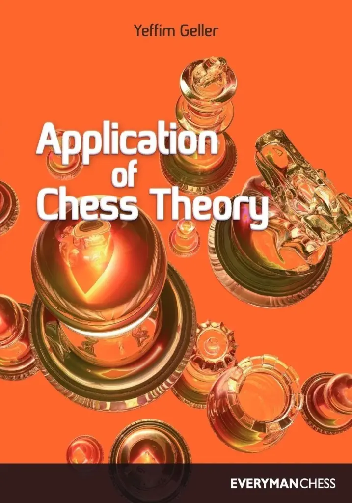 Book cover of "The application of chess theory " by Efim Geller, chess book review