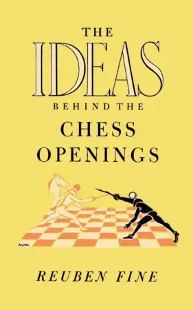 Book cover of "The Ideas Behind the Chess Openings" by Reuben Fine, chess book review