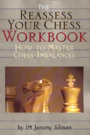 Book cover of "The Reassess Your Chess Workbook" by Jeremy Silman, chess book review