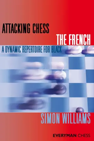 Book cover of "Attacking Chess: The French" by Simon Williams, chess book review