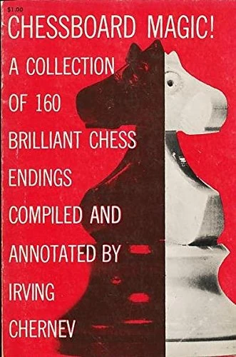 Book cover of "Chessboard Magic! A Collection of 160 Brilliant Chess Endings" by Irving Chernev, chess book review