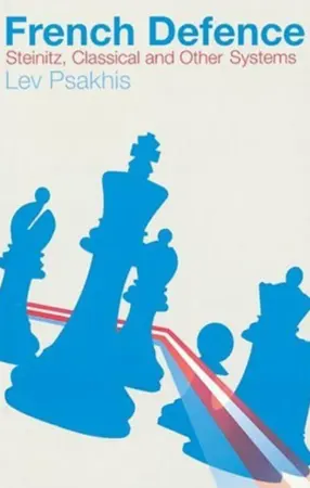 Book cover of "French Defence: Steinitz, Classical And Other Systems" by Lev Psakhis, chess book review