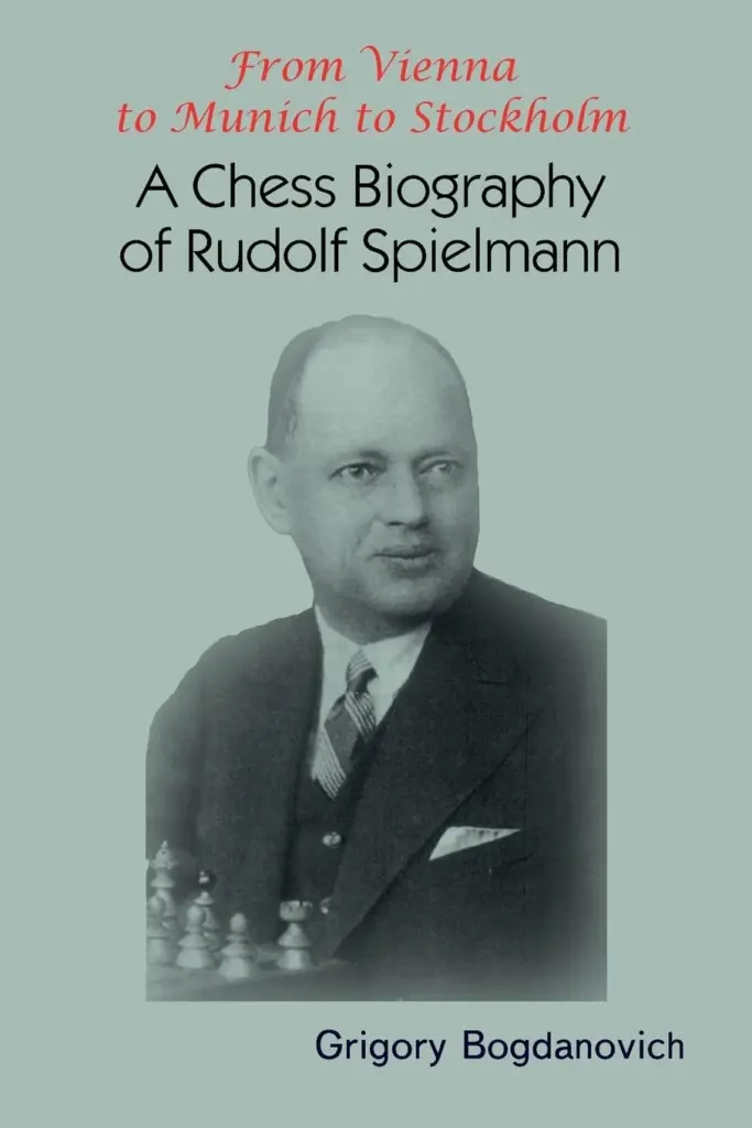 Book cover of "From Vienna to Munich to Stockholm: A Chess Biography of Rudolf Spielmann" by Grigory Bogdanovich, chess book review