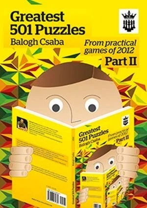 Book cover of "Greatest 501 Puzzles, Part 2, From Practical Games of 2012 " by Balogh Csaba, chess book review
