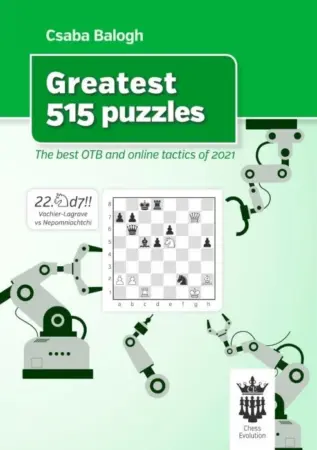 Book cover of "Greatest 515 puzzles, The best OTB and online tactics of 2021" by Balogh Csaba, chess book review