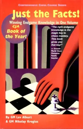 Book cover of "Just the Facts! Winning Endgame Knowledge in One Volume" by Lev Alburt, Nikolay Krogius, chess book review