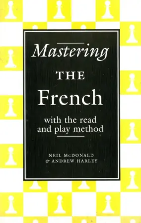 Book cover of "Mastering the French" by Neil McDonald, Andrew Harley, chess book review
