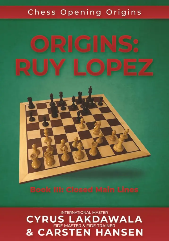 Book cover of "Origins: Ruy Lopez, Book 3: Closed Main Lines" by Cyrus Lakdawala, Carsten Hansen, chess book review