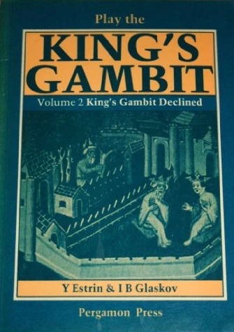Book cover of "Play the King's Gambit, Volume 2: King's Gambit Declined" by Yakov B. Estrin, I. B. Glazkov, chess book review