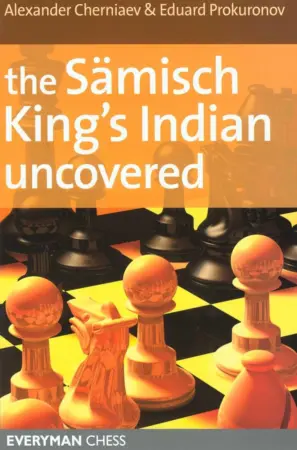 Book cover of "The Sämisch King's Indian Uncovered" by Alexander Chernaiev, Eduard Prokuronov, chess book review
