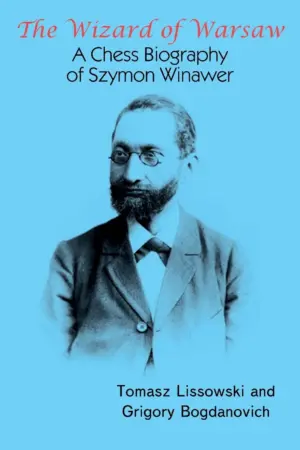 Book cover of "The Wizard of Warsaw: A Chess Biography of Szymon Winawer" by Tomasz Lissowski, Grigory Bogdanovich, chess book review