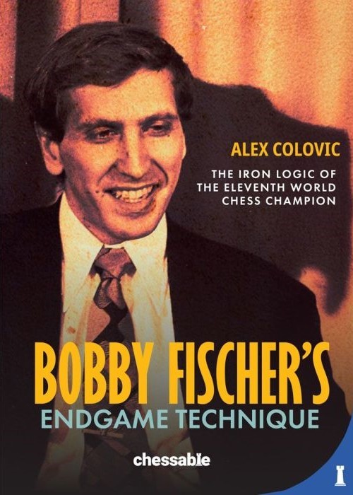 Book cover of Bobby Fischer's Endgame Technique by Alex Colovic, chess book review