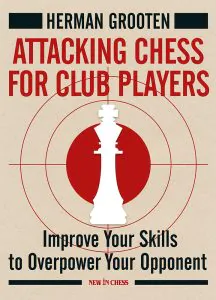 Chess book review, Attacking Chess for Club Players, Herman Grooten