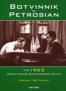 Book cover of Botvinnik - Petrosian: 1963 World Chess Championship Match by Mihail Botvinnik, chess book review